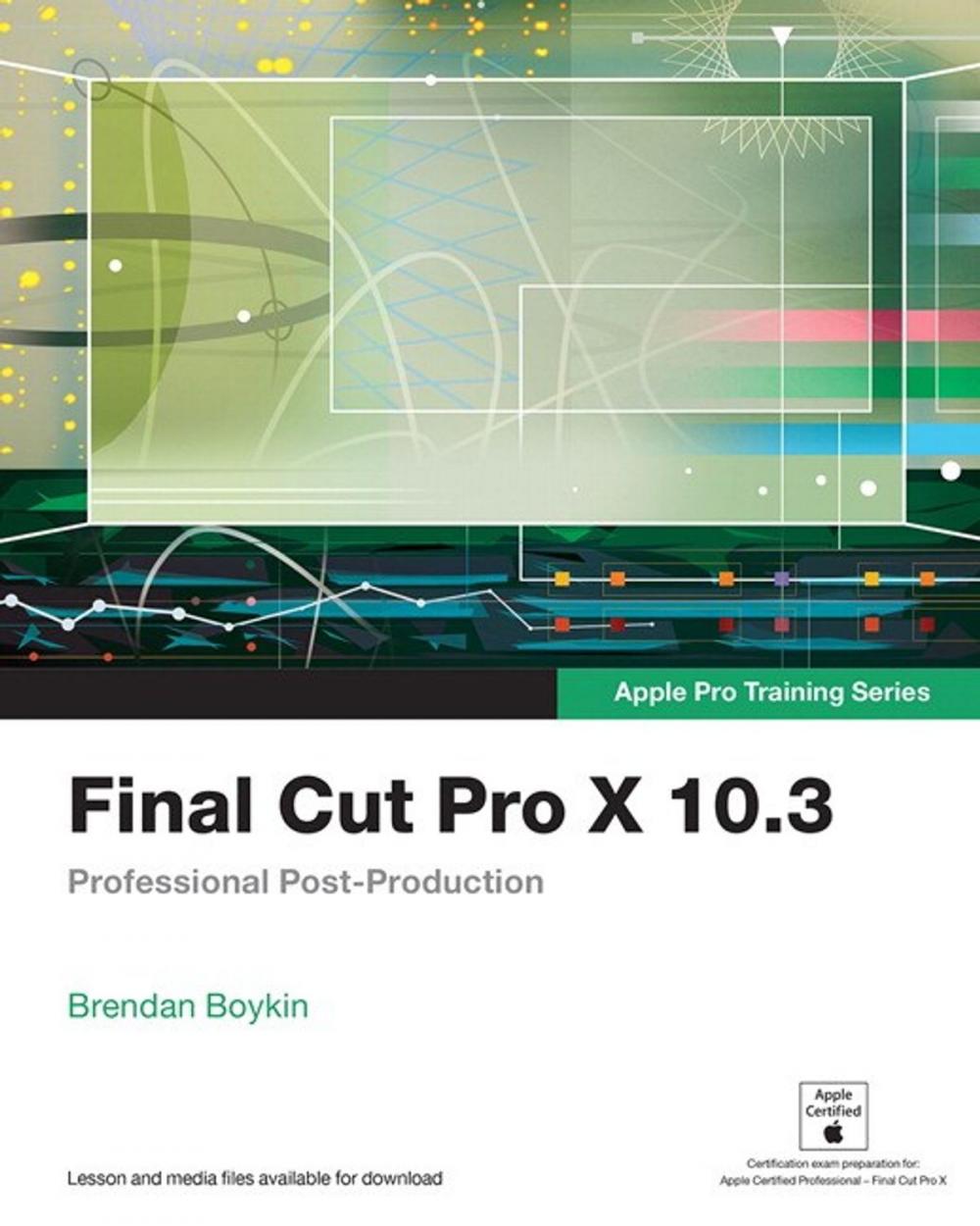 Big bigCover of Final Cut Pro X 10.3 - Apple Pro Training Series