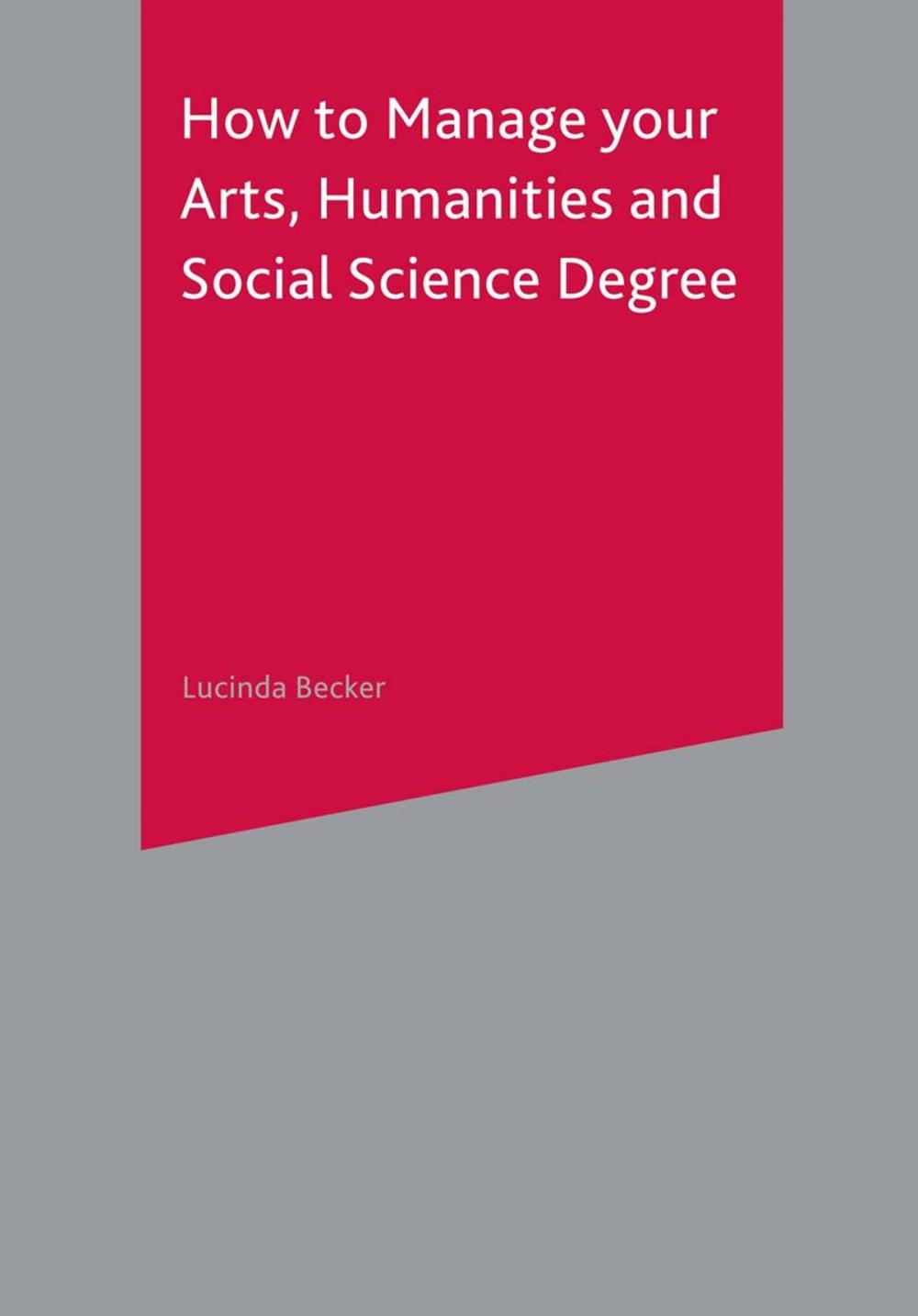 Big bigCover of How to Manage your Arts, Humanities and Social Science Degree