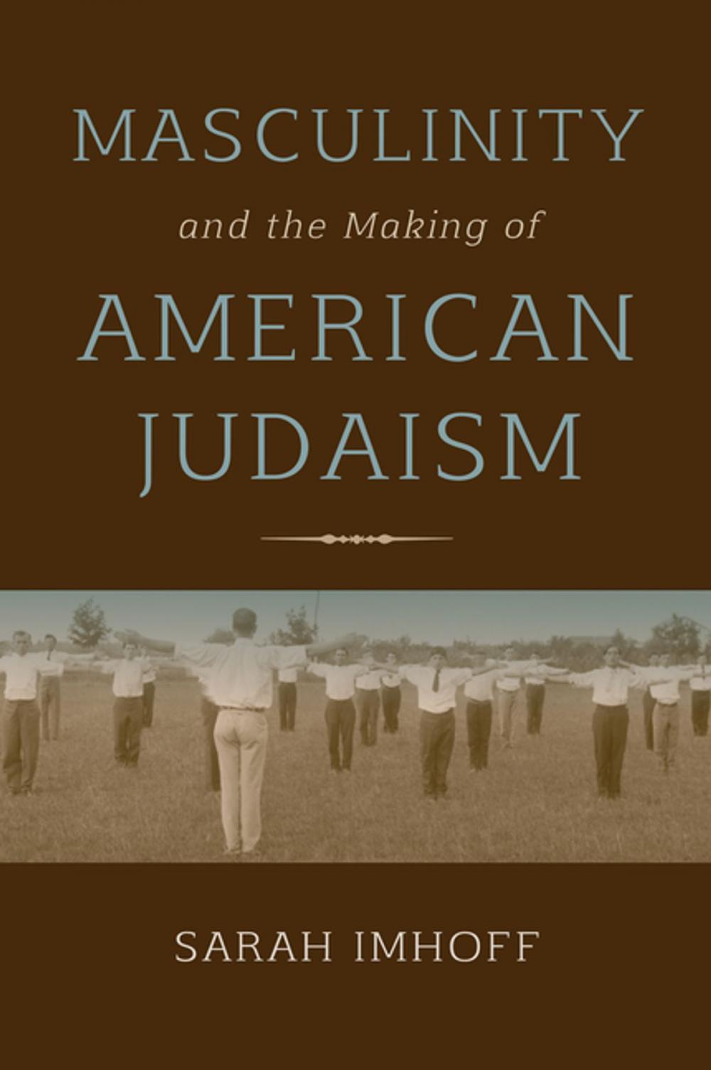 Big bigCover of Masculinity and the Making of American Judaism