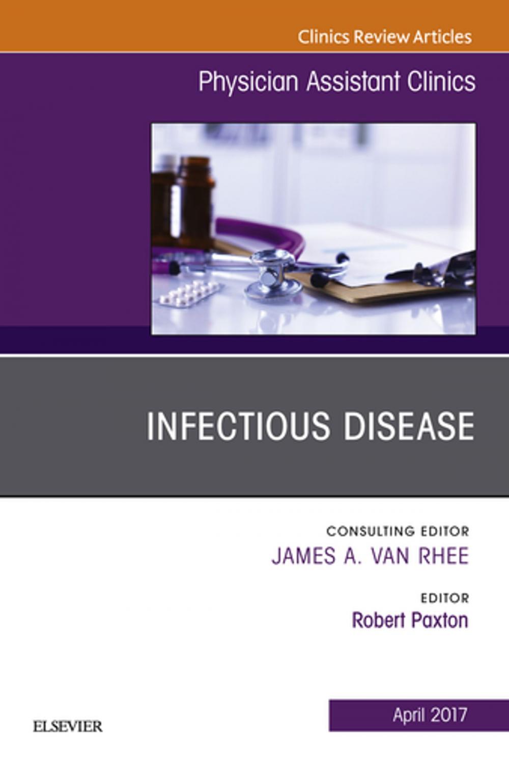 Big bigCover of Infectious Disease, An Issue of Physician Assistant Clinics, E-Book