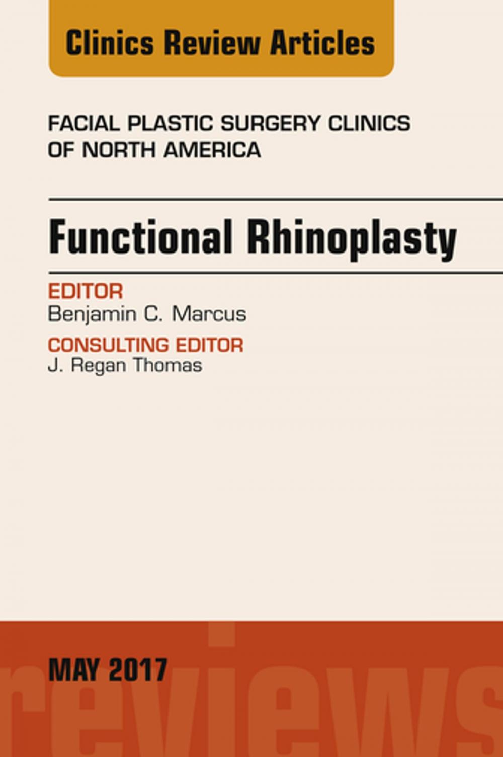 Big bigCover of Functional Rhinoplasty, An Issue of Facial Plastic Surgery Clinics of North America, E-Book