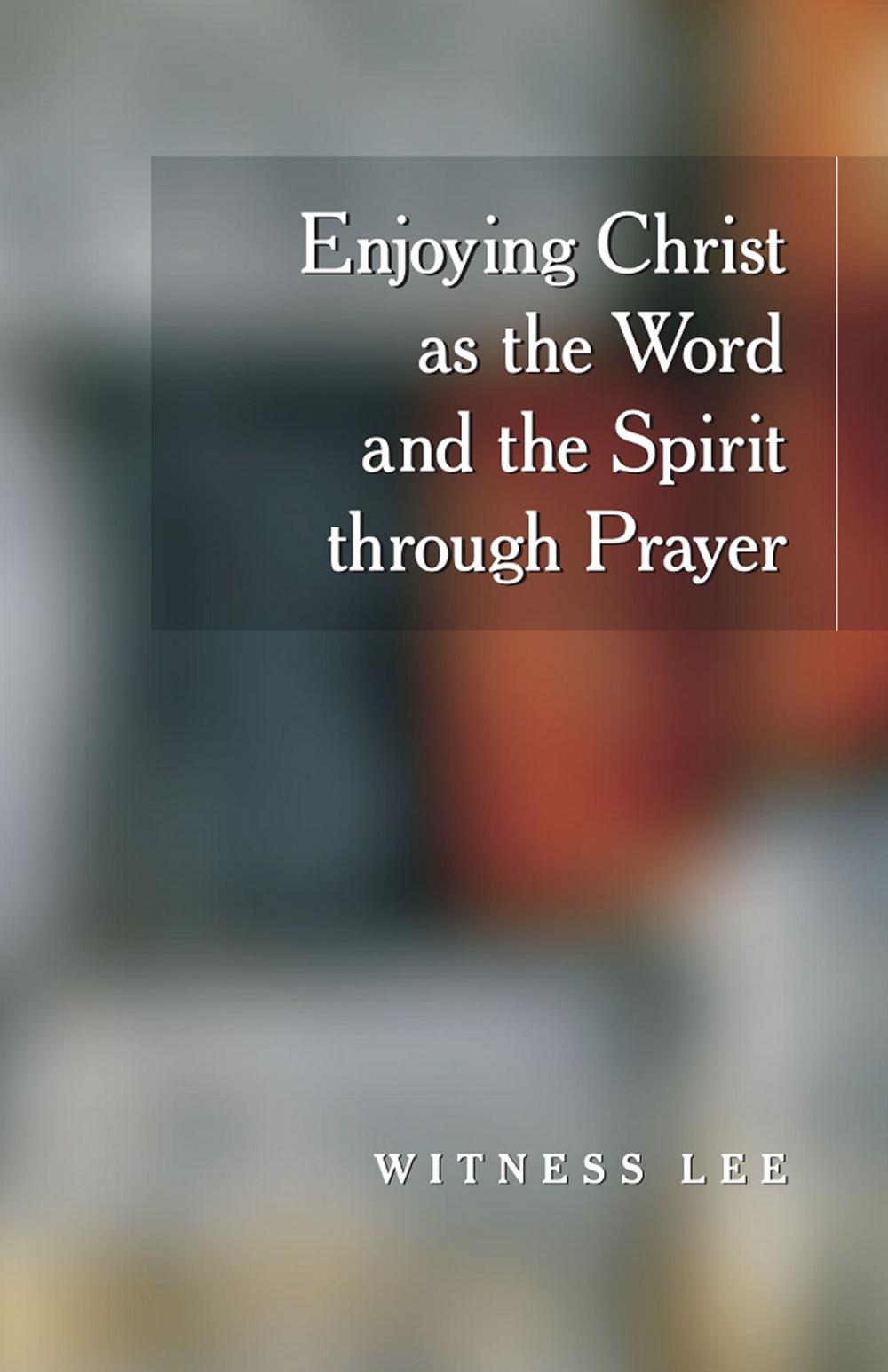 Big bigCover of Enjoying Christ as the Word and the Spirit through Prayer