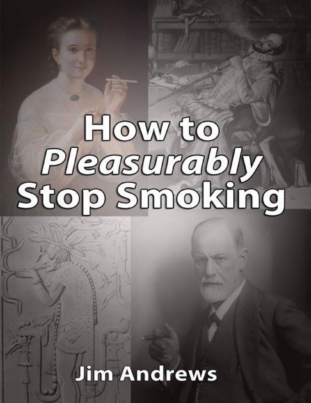 Big bigCover of How to Pleasurably Stop Smoking