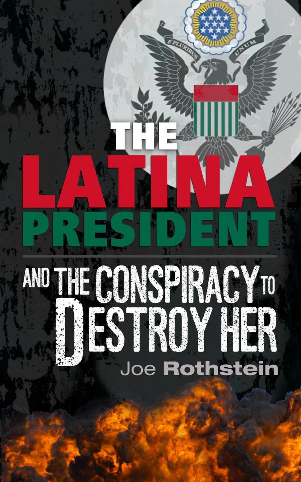 Big bigCover of The Latina President...and The Conspiracy to Destroy Her