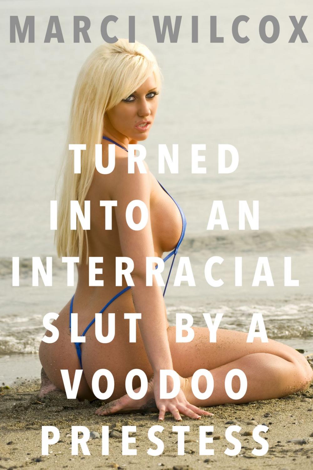 Big bigCover of Turned Into An Interracial Slut By A Voodoo Priestess