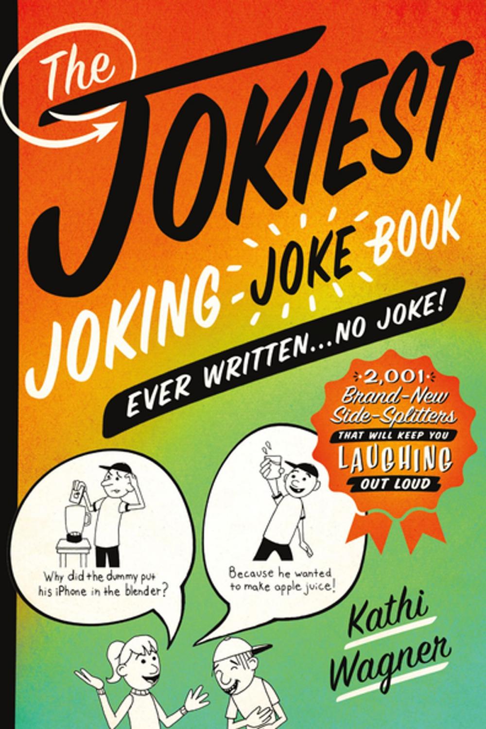 Big bigCover of The Jokiest Joking Joke Book Ever Written . . . No Joke!