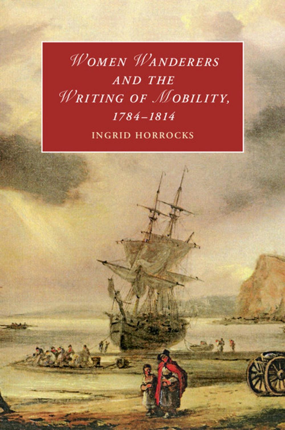 Big bigCover of Women Wanderers and the Writing of Mobility, 1784–1814