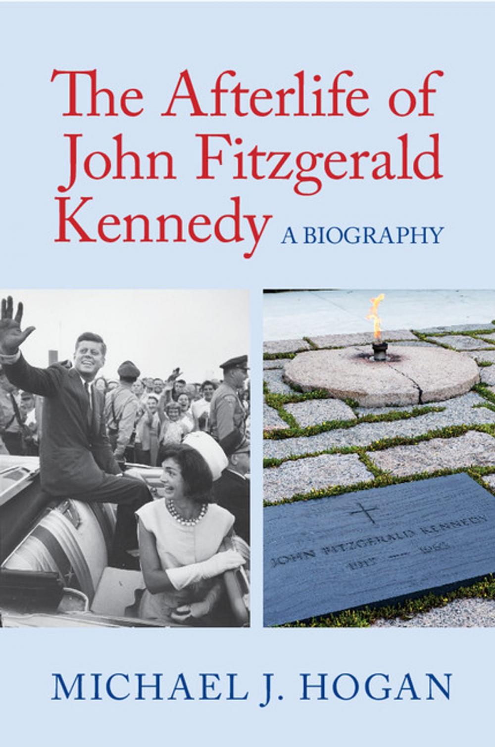 Big bigCover of The Afterlife of John Fitzgerald Kennedy