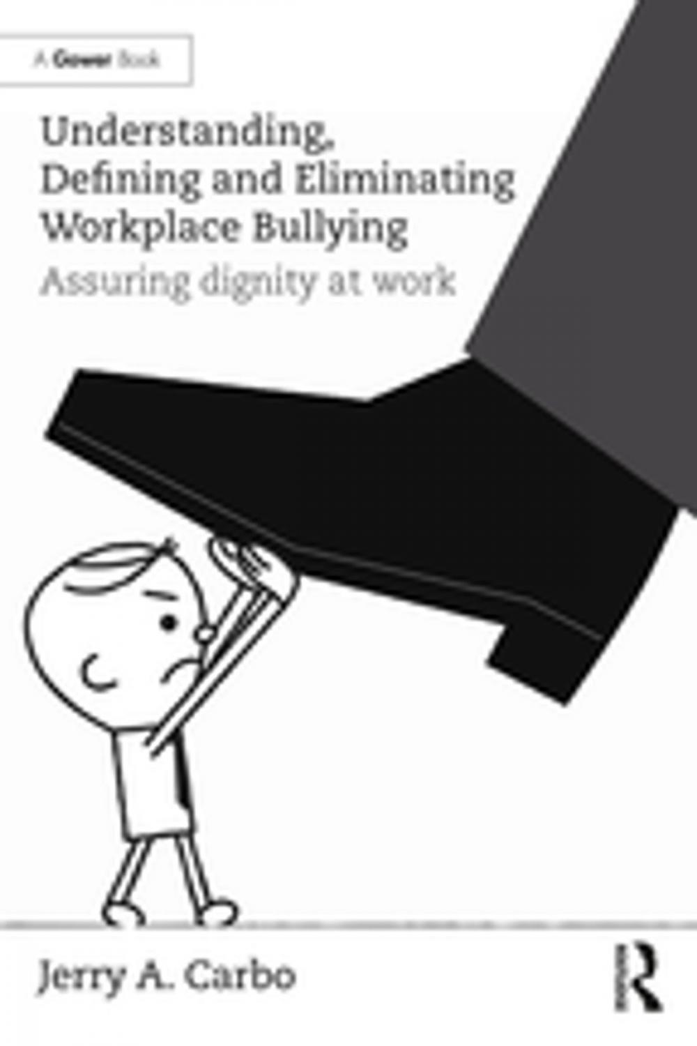 Big bigCover of Understanding, Defining and Eliminating Workplace Bullying