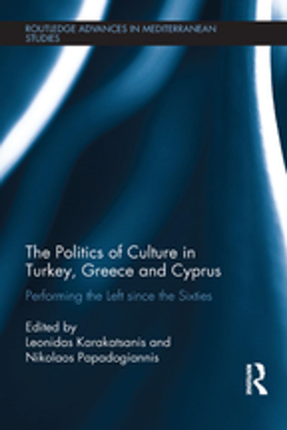 Big bigCover of The Politics of Culture in Turkey, Greece & Cyprus