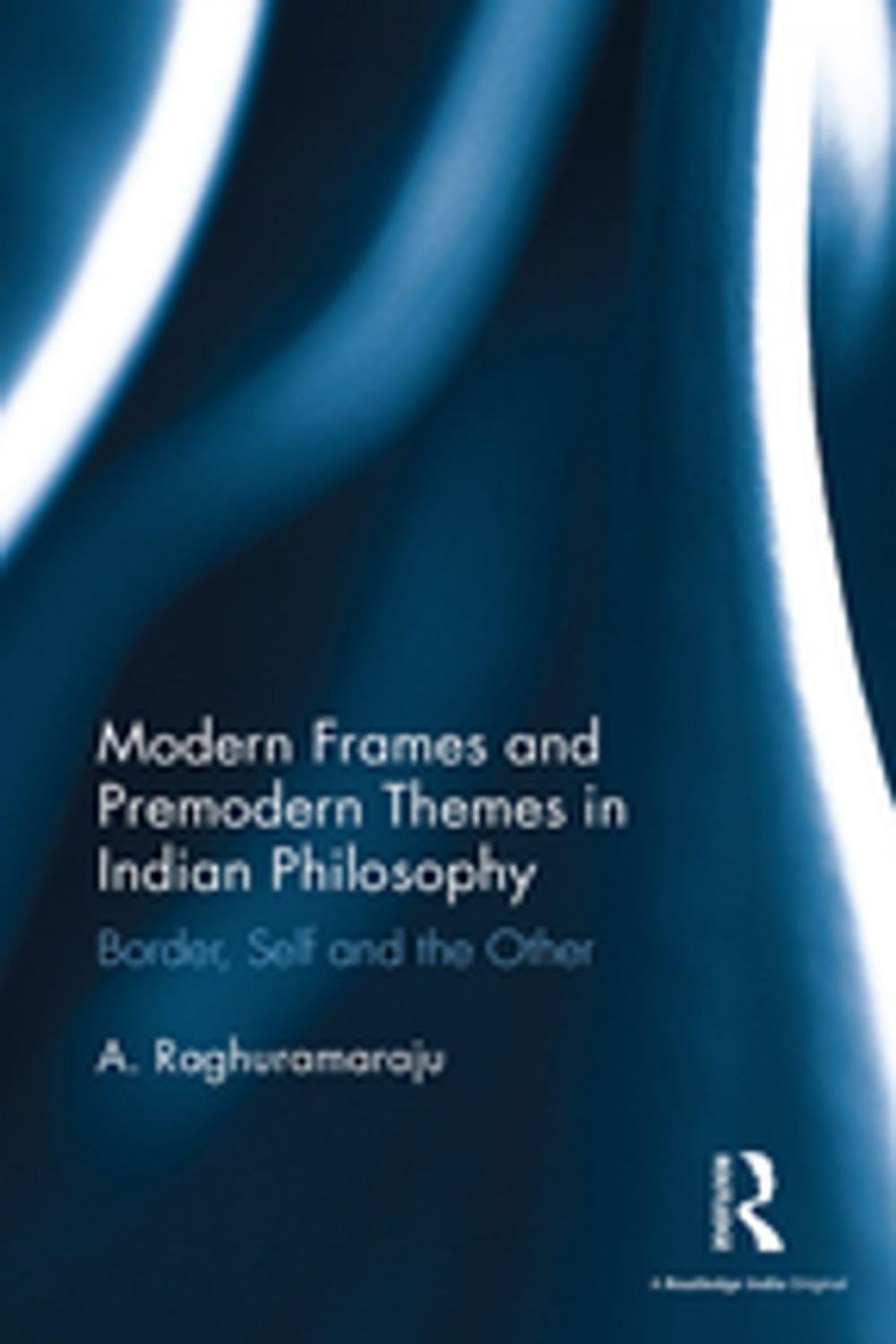 Big bigCover of Modern Frames and Premodern Themes in Indian Philosophy