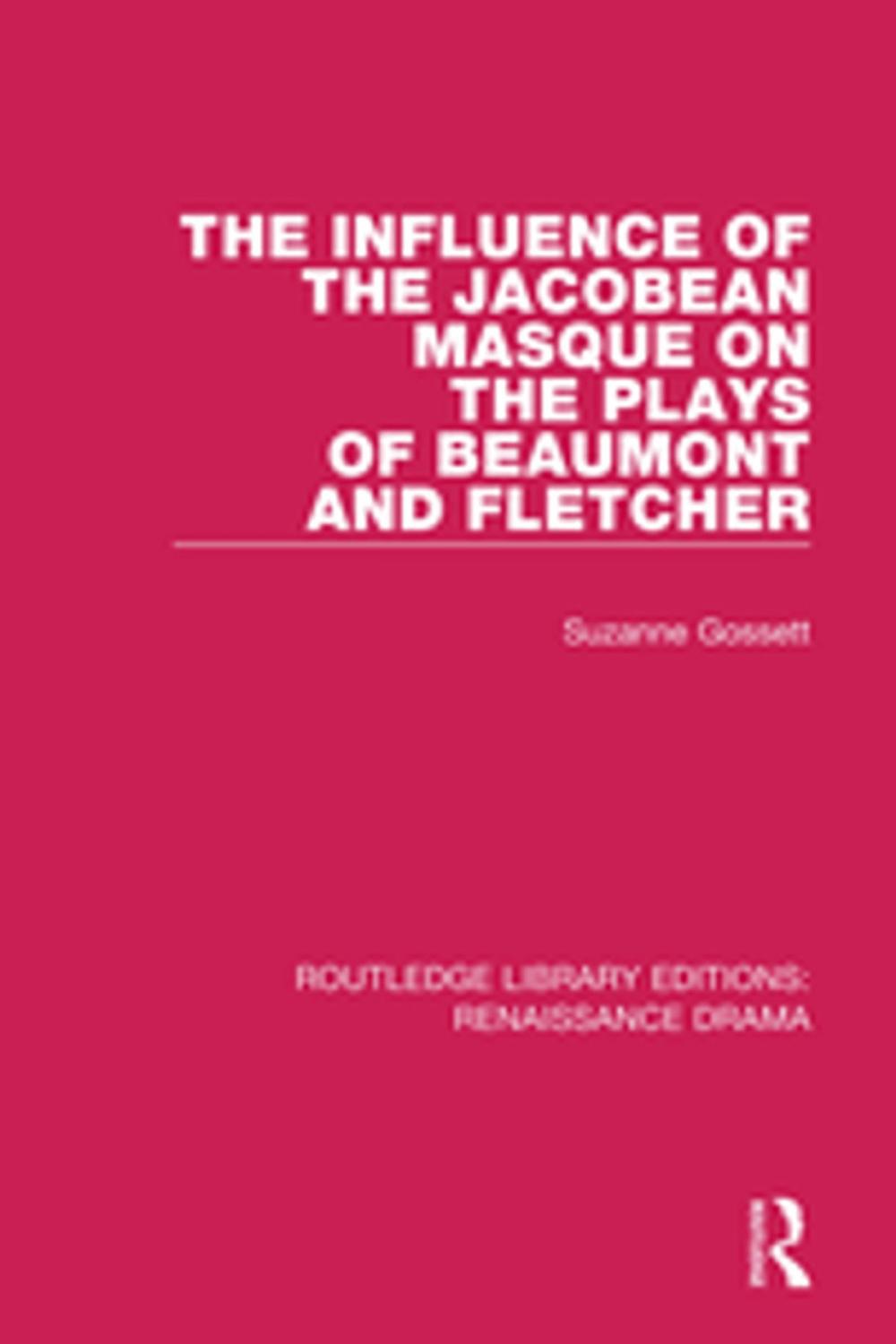 Big bigCover of The Influence of the Jacobean Masque on the Plays of Beaumont and Fletcher