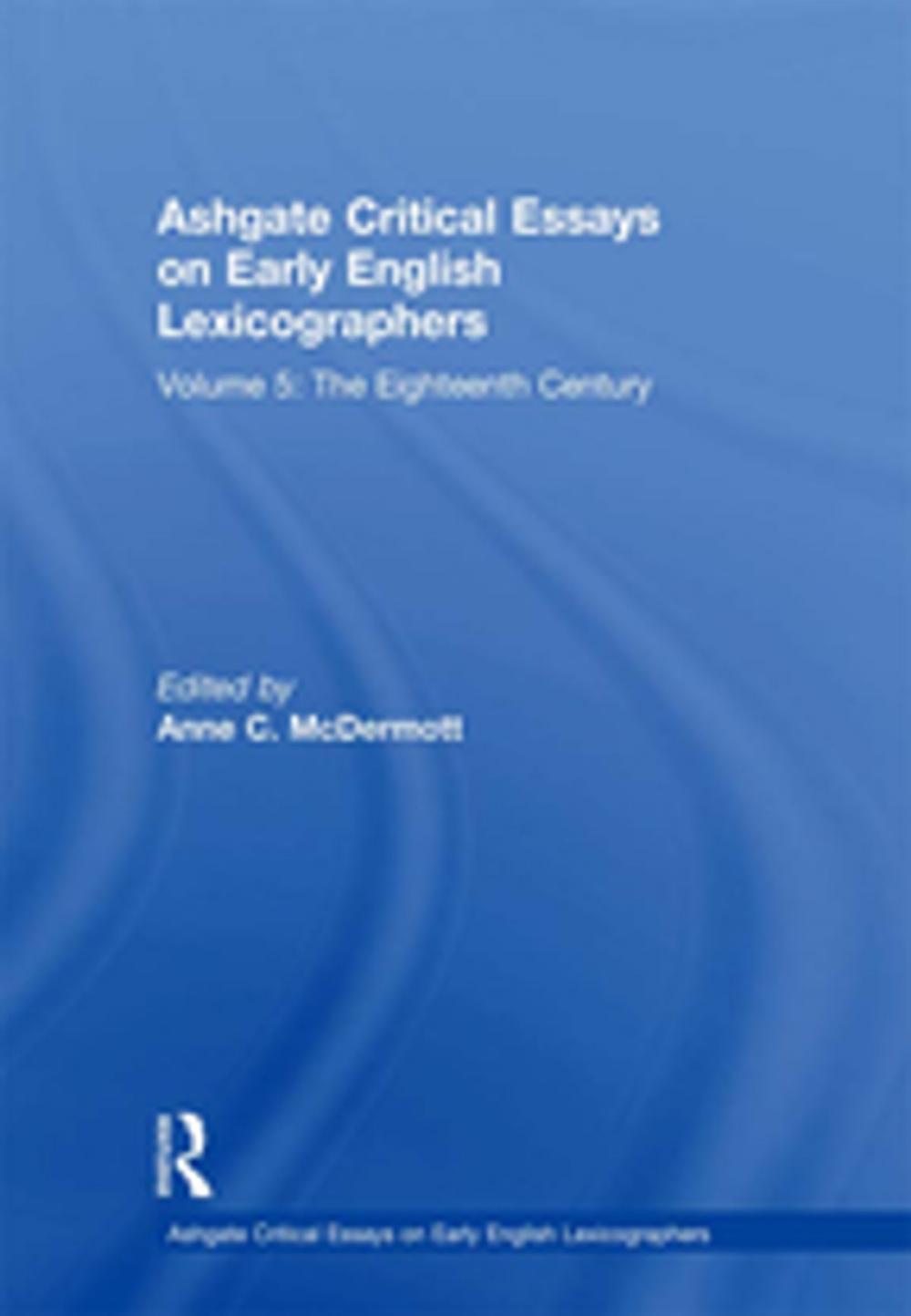 Big bigCover of Ashgate Critical Essays on Early English Lexicographers