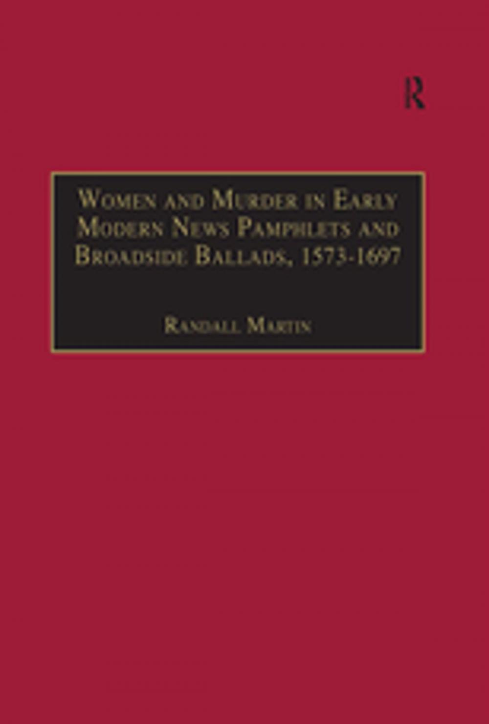 Big bigCover of Women and Murder in Early Modern News Pamphlets and Broadside Ballads, 1573-1697