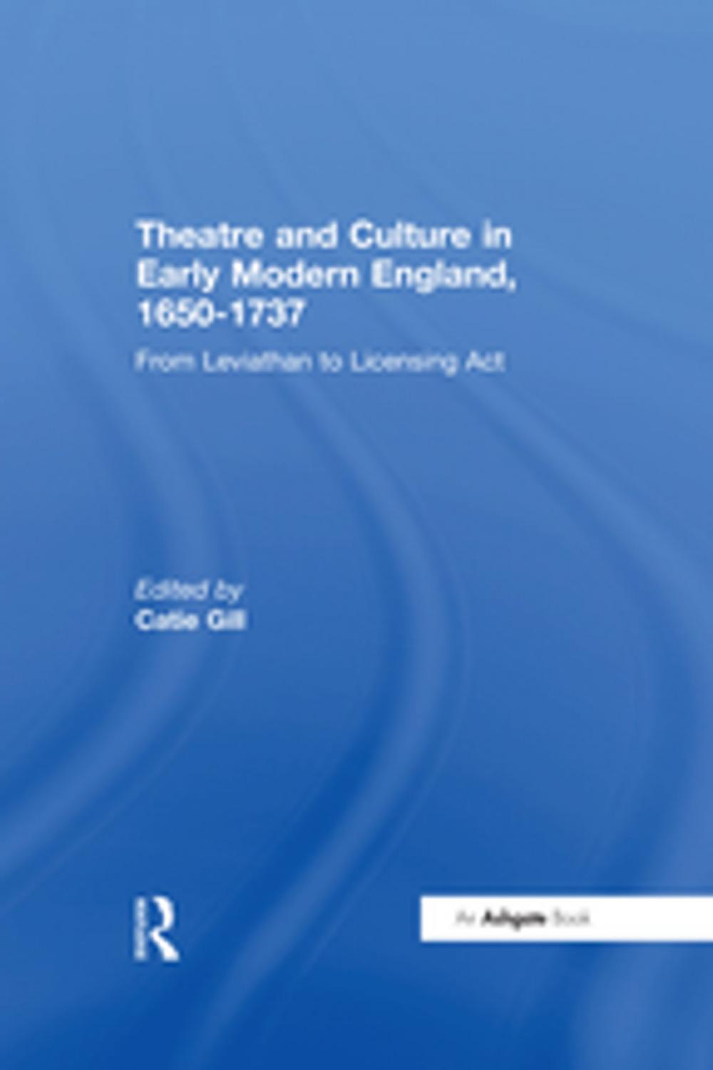 Big bigCover of Theatre and Culture in Early Modern England, 1650-1737