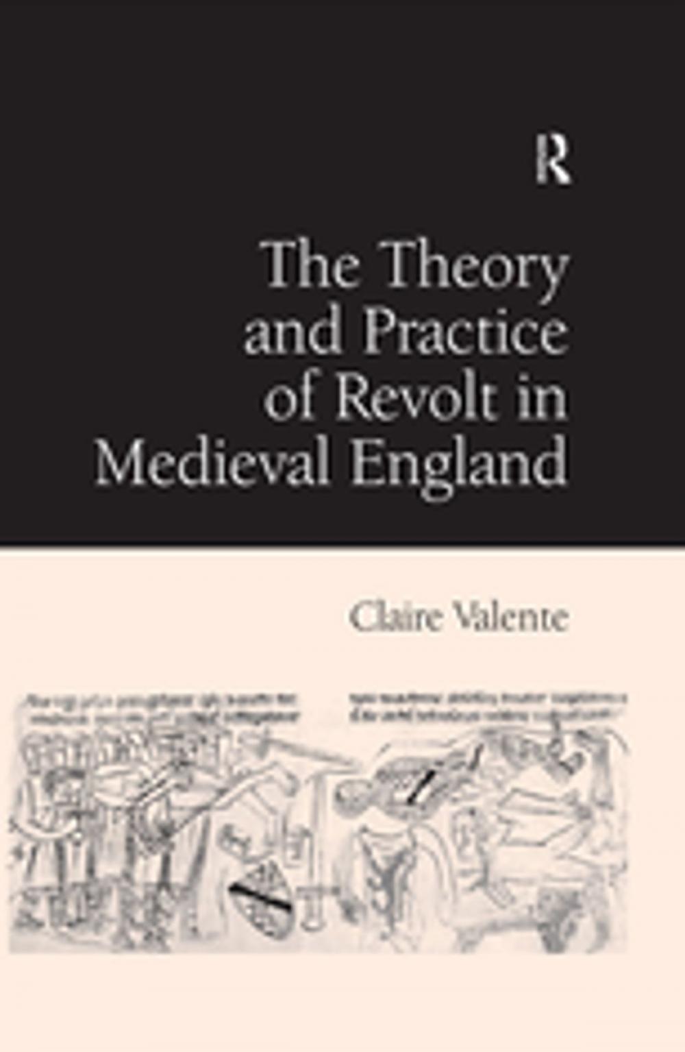 Big bigCover of The Theory and Practice of Revolt in Medieval England