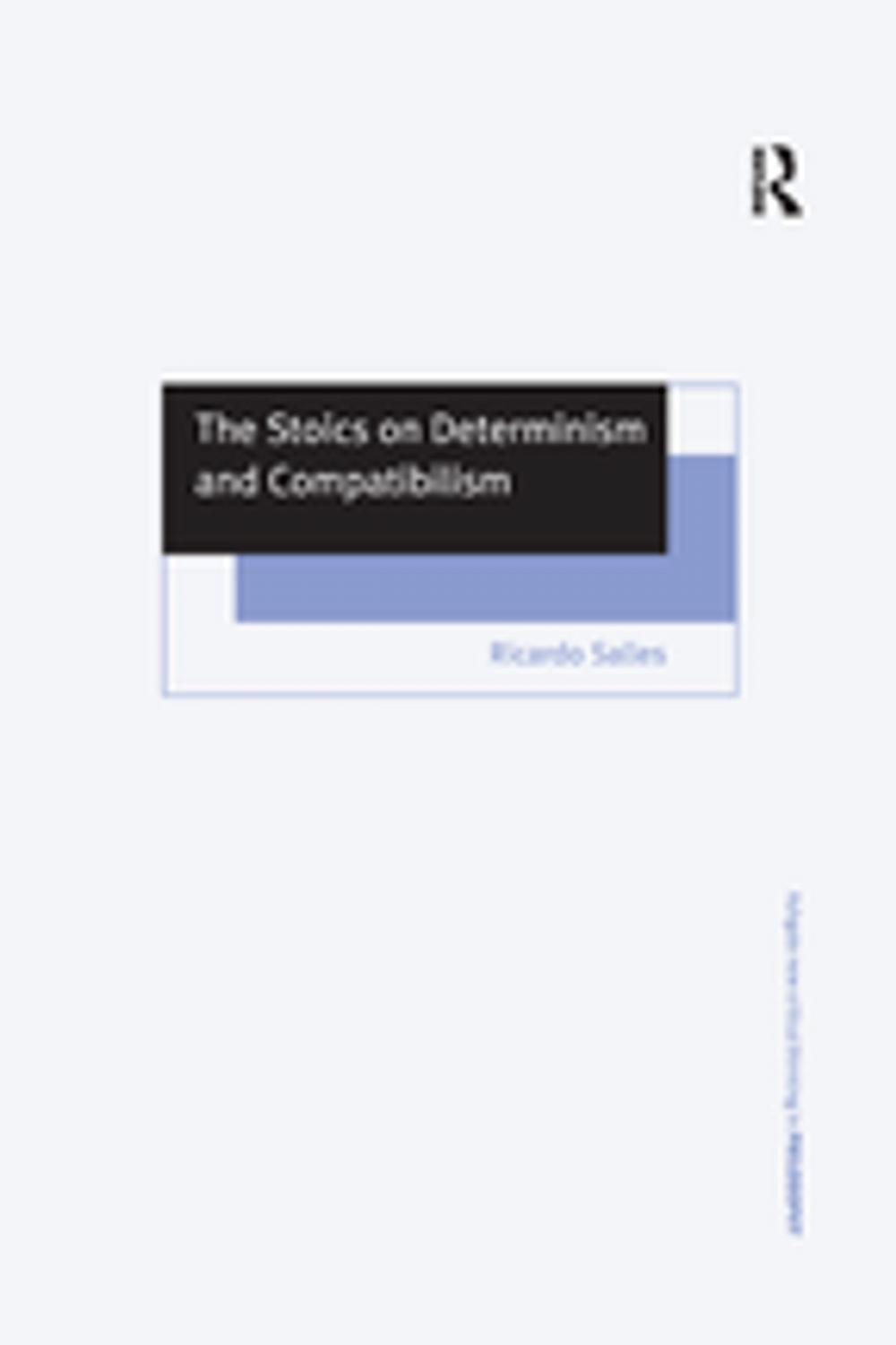 Big bigCover of The Stoics on Determinism and Compatibilism