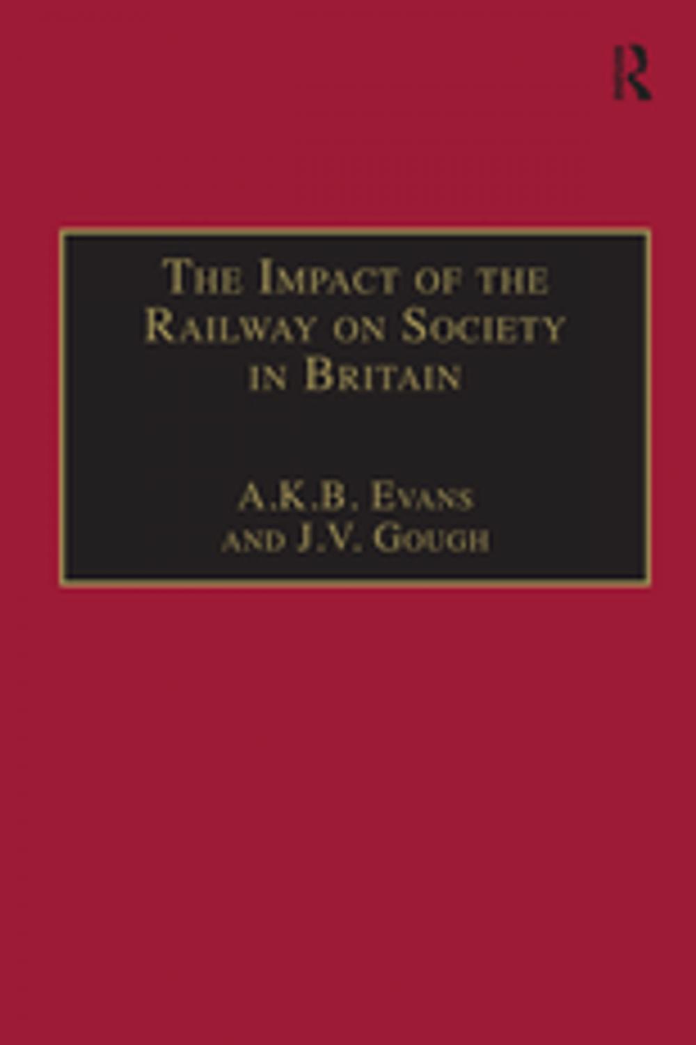 Big bigCover of The Impact of the Railway on Society in Britain