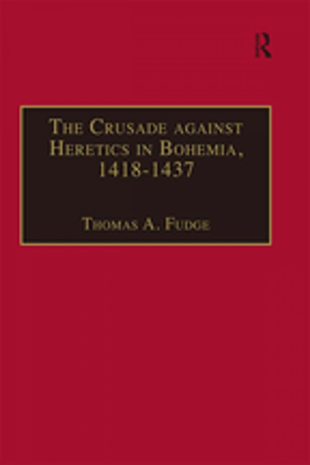 Big bigCover of The Crusade against Heretics in Bohemia, 1418–1437