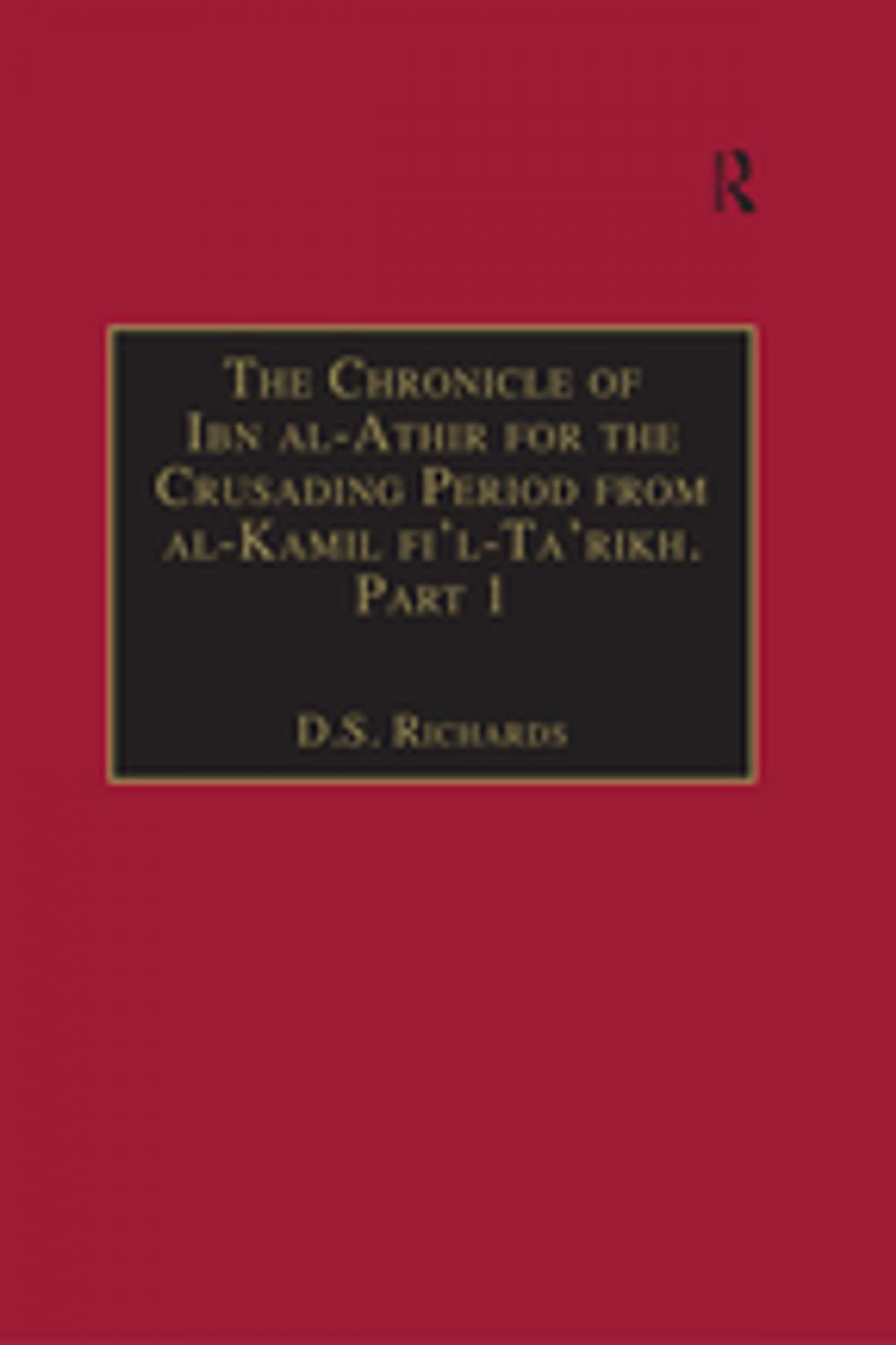 Big bigCover of The Chronicle of Ibn al-Athir for the Crusading Period from al-Kamil fi'l-Ta'rikh. Part 1