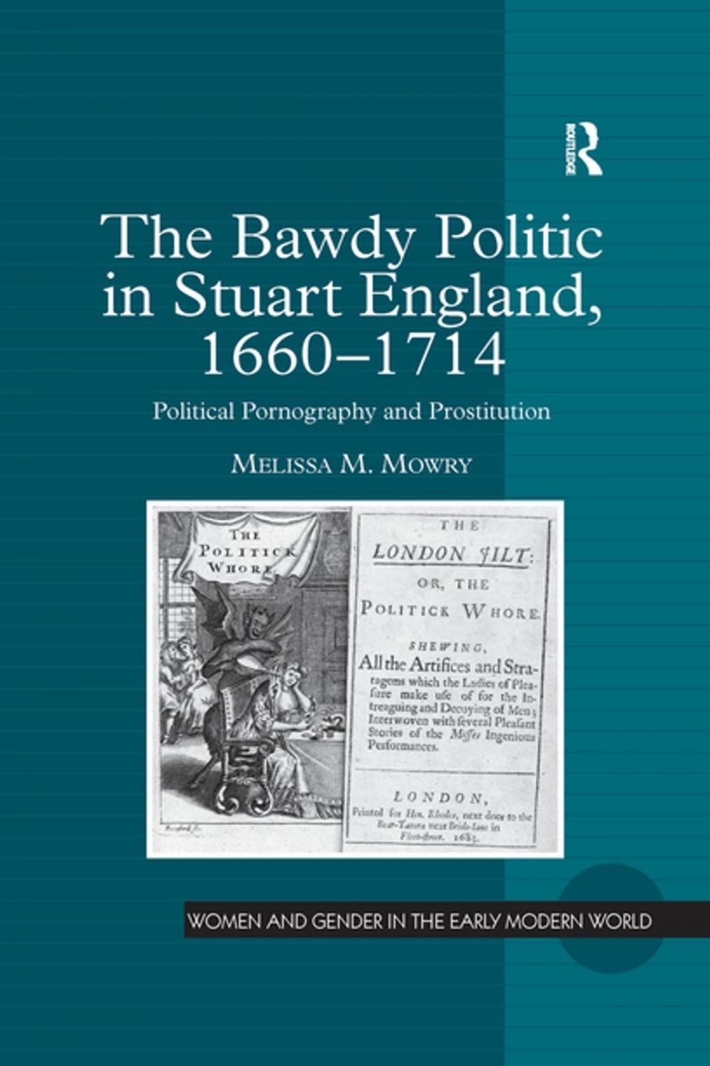 Big bigCover of The Bawdy Politic in Stuart England, 1660–1714