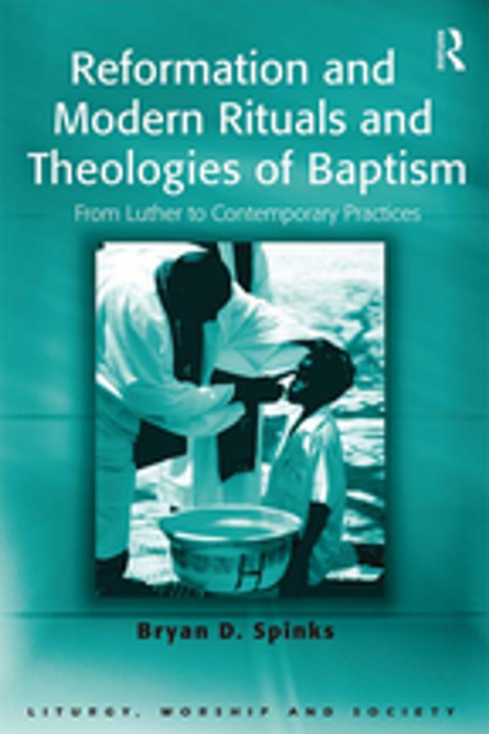 Big bigCover of Reformation and Modern Rituals and Theologies of Baptism