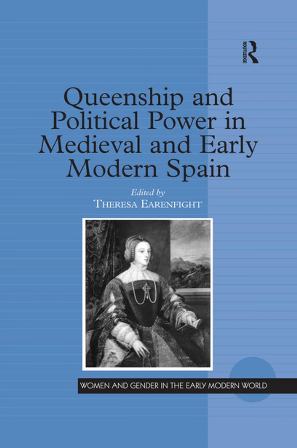 Big bigCover of Queenship and Political Power in Medieval and Early Modern Spain