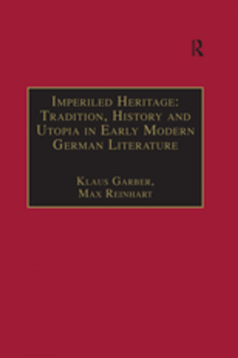 Big bigCover of Imperiled Heritage: Tradition, History and Utopia in Early Modern German Literature