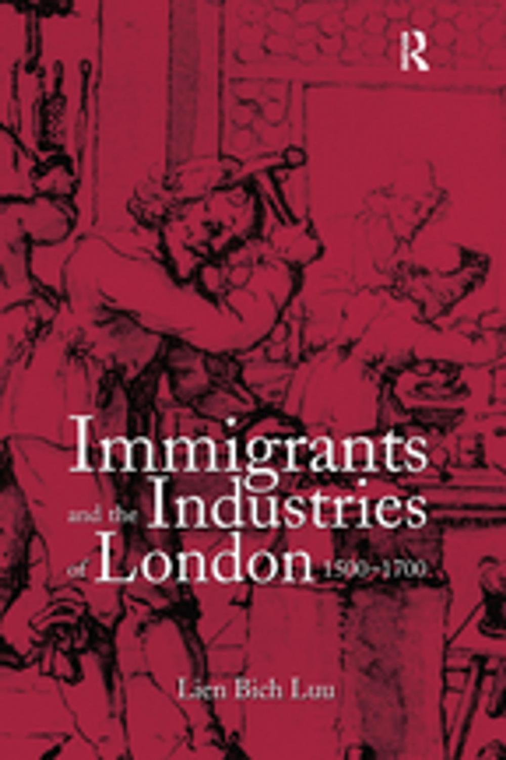 Big bigCover of Immigrants and the Industries of London, 1500–1700