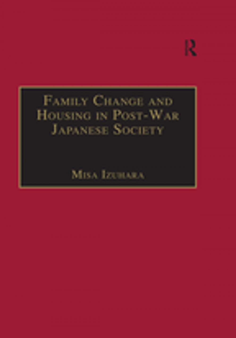 Big bigCover of Family Change and Housing in Post-War Japanese Society