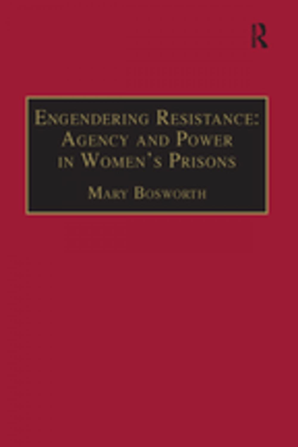 Big bigCover of Engendering Resistance: Agency and Power in Women's Prisons