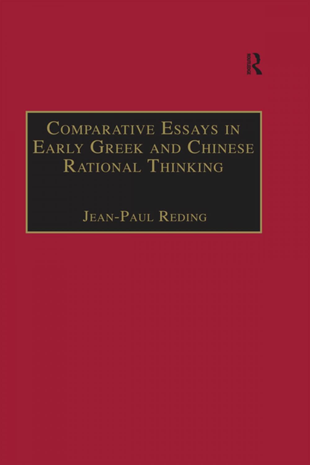 Big bigCover of Comparative Essays in Early Greek and Chinese Rational Thinking