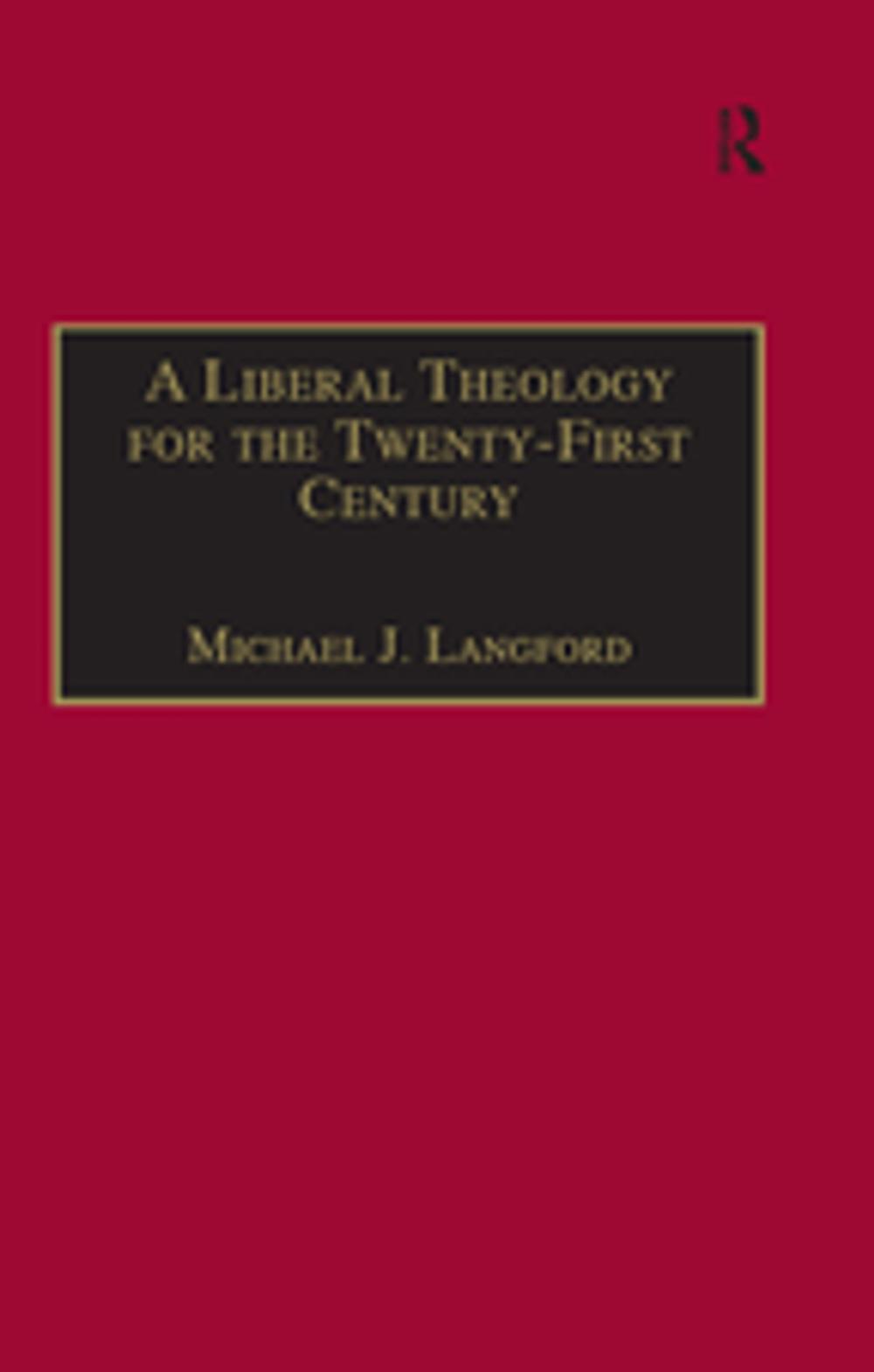 Big bigCover of A Liberal Theology for the Twenty-First Century