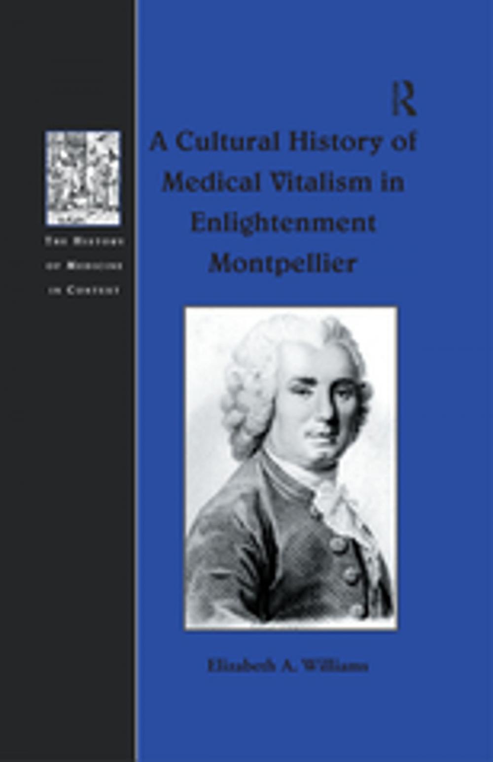 Big bigCover of A Cultural History of Medical Vitalism in Enlightenment Montpellier