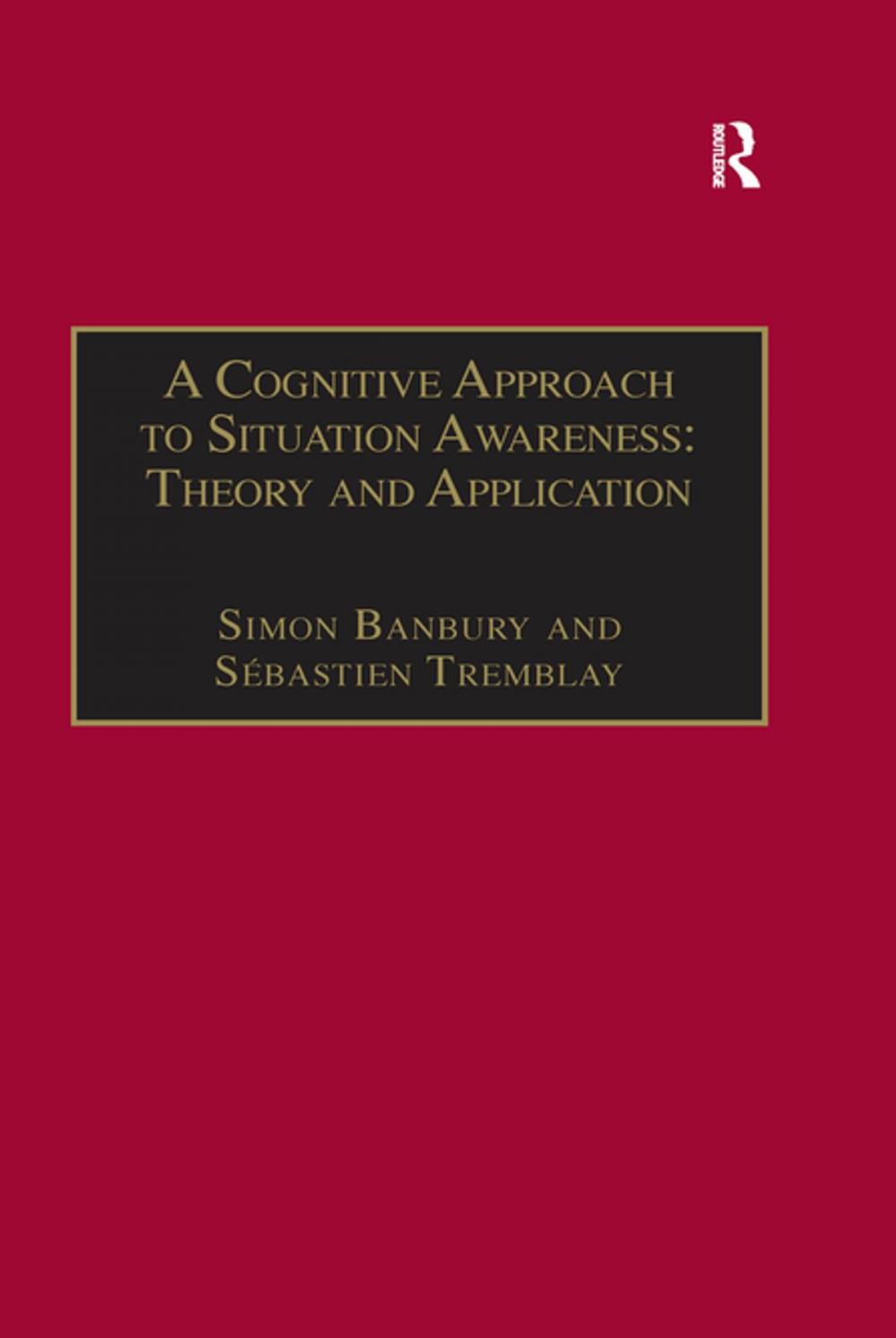 Big bigCover of A Cognitive Approach to Situation Awareness: Theory and Application