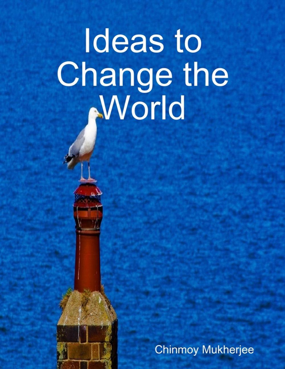 Big bigCover of Ideas to Change the World