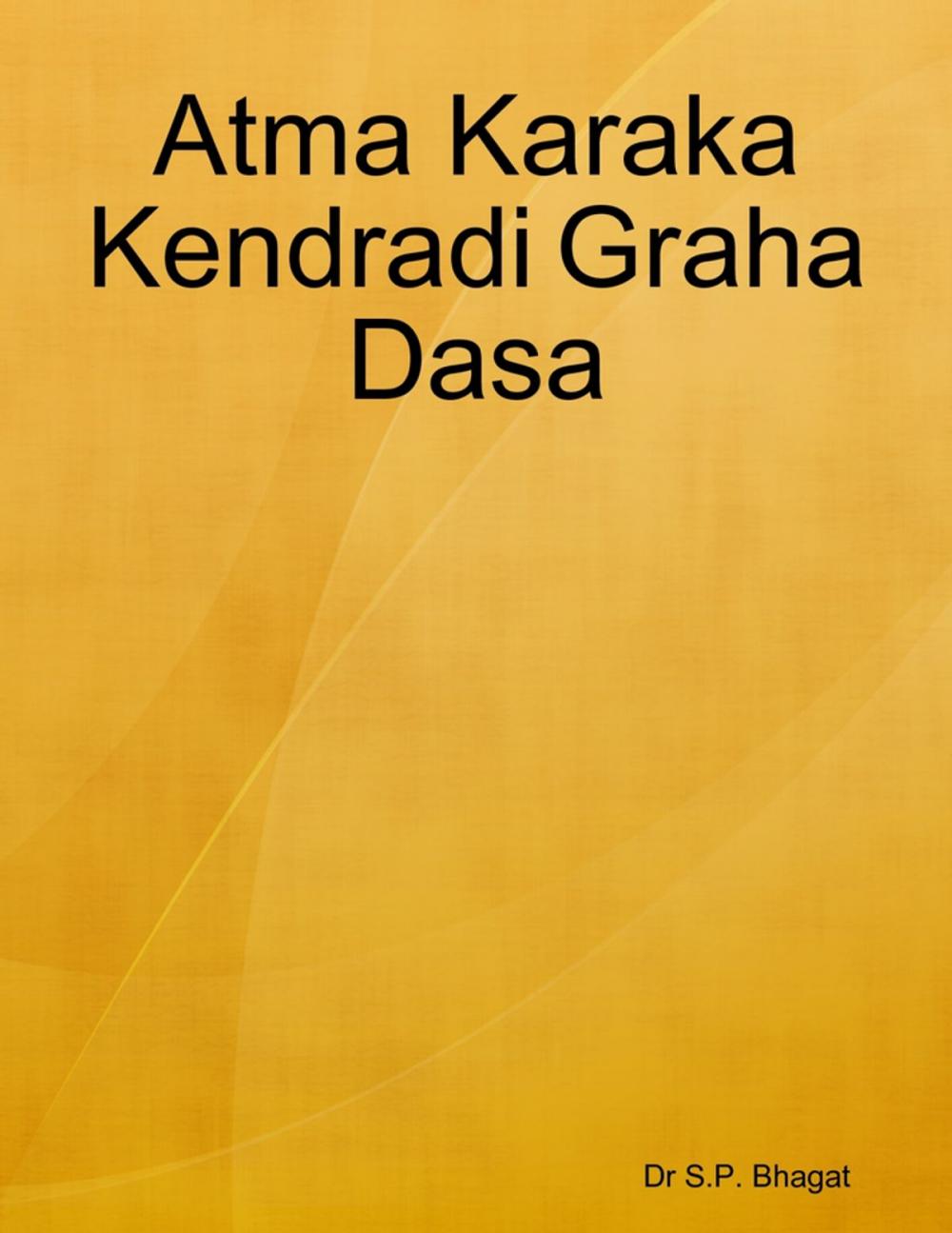 Big bigCover of Atma Karaka Kendradi Graha Dasa