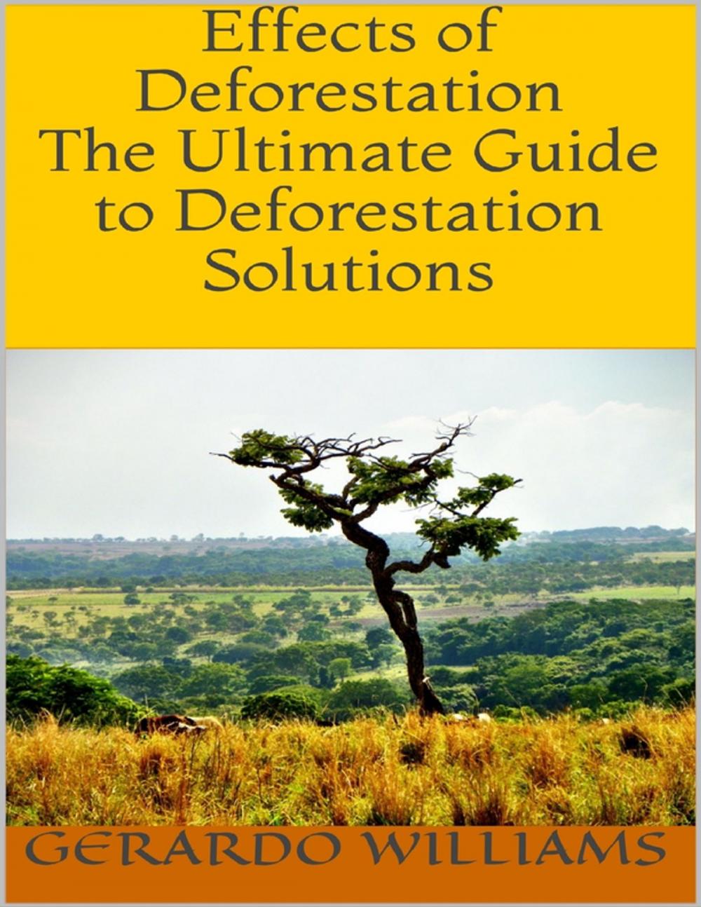 Big bigCover of Effects of Deforestation: The Ultimate Guide to Deforestation Solutions