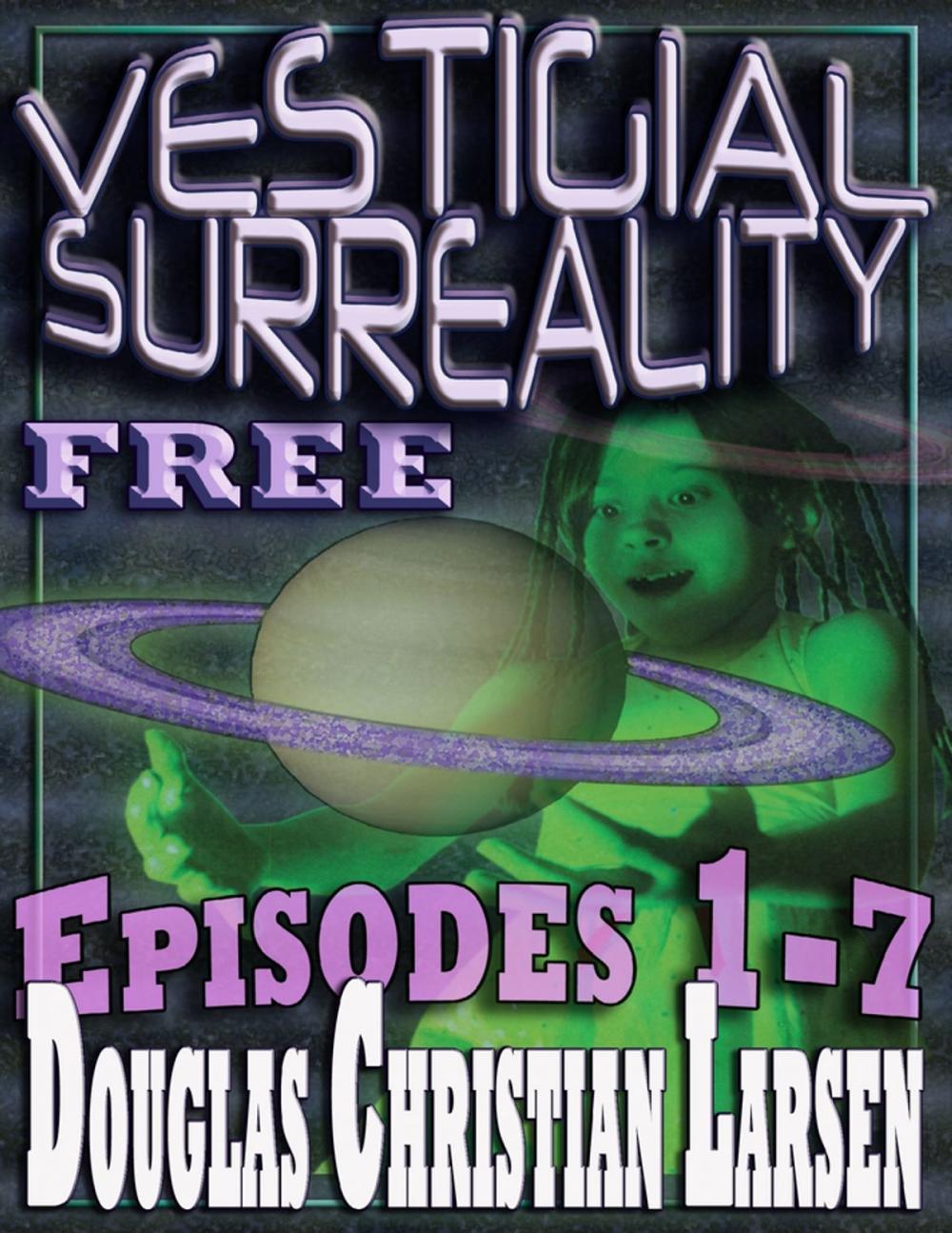 Big bigCover of Vestigial Surreality: Free: Episodes 1-7