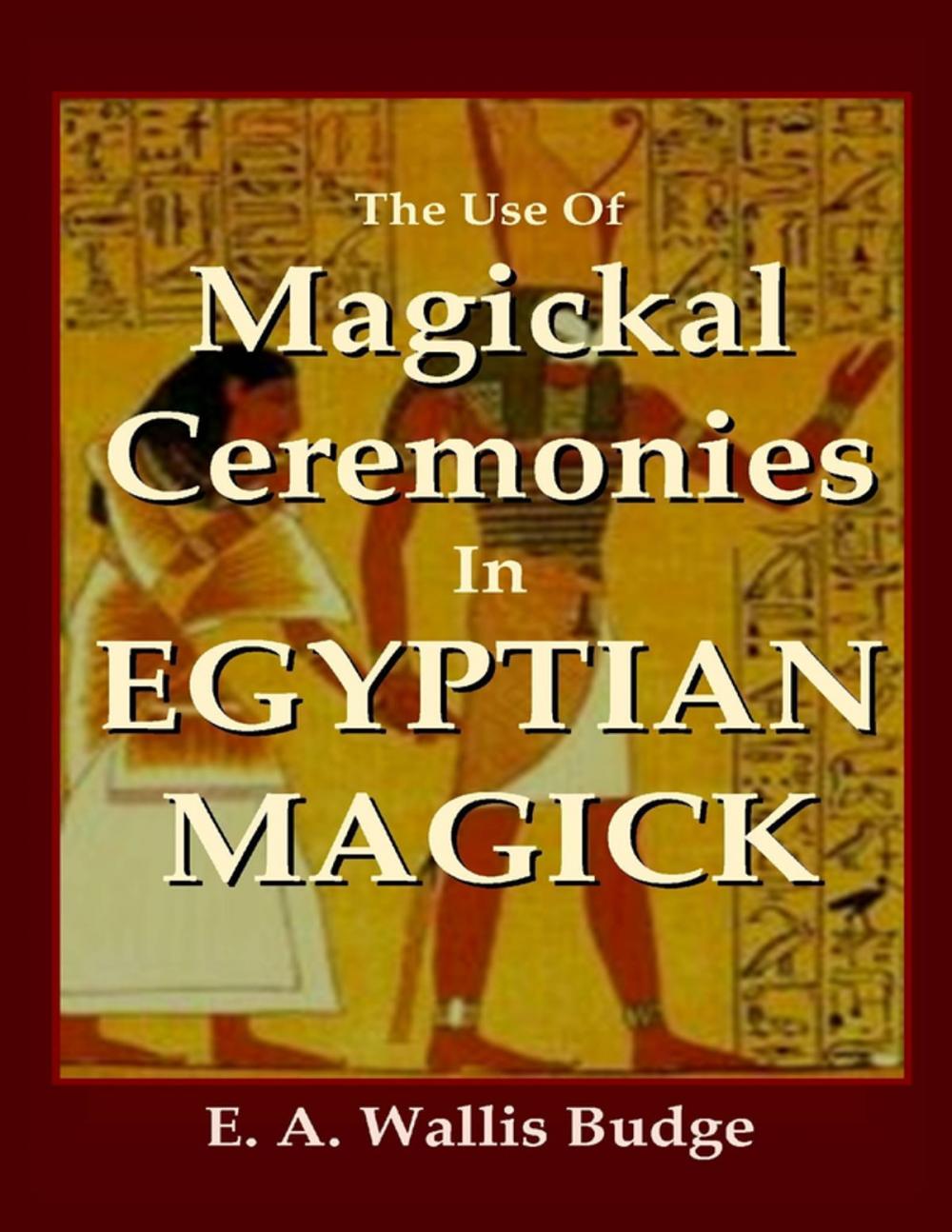 Big bigCover of The Use of Magickal Ceremonies In Egyptian Magick