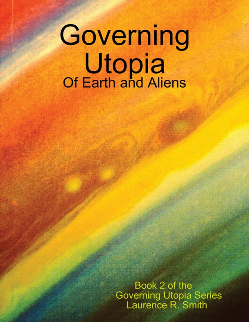 Big bigCover of Governing Utopia: Of Earth and Aliens