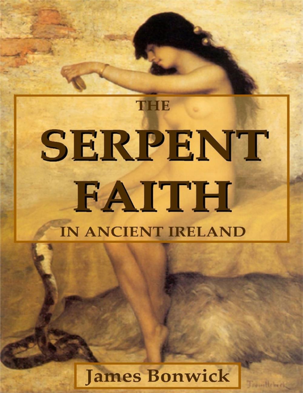 Big bigCover of The Serpent Faith In Ancient Ireland