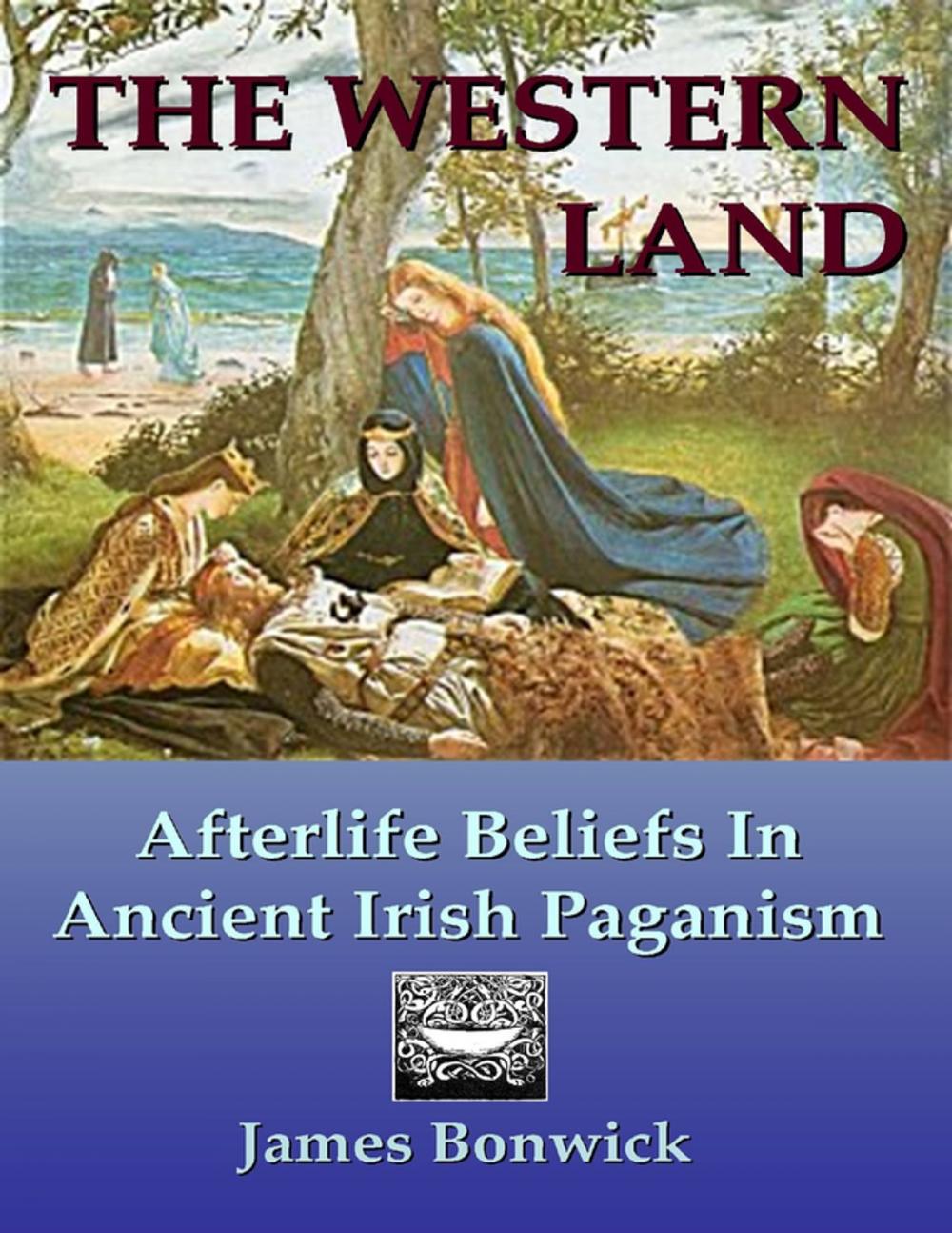 Big bigCover of The Western Land: Afterlife Beliefs In Ancient Irish Paganism