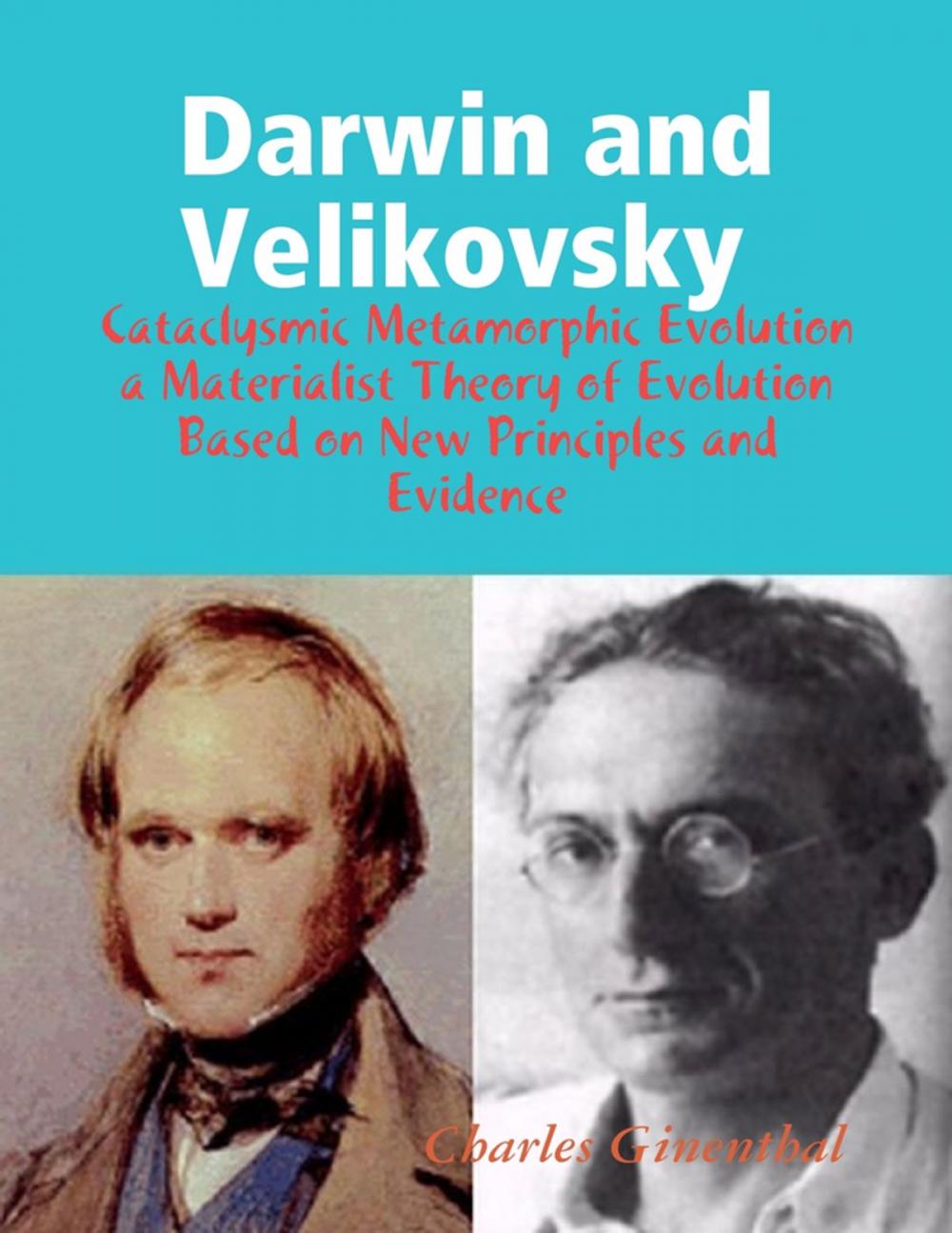 Big bigCover of Darwin and Velikovsky : Cataclysmic Metamorphic Evolution a Materialist Theory of Evolution Based on New Principles and Evidence