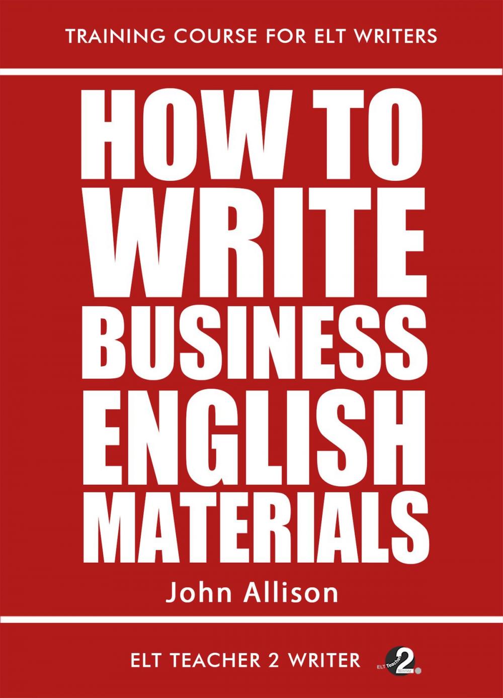 Big bigCover of How To Write Business English Materials