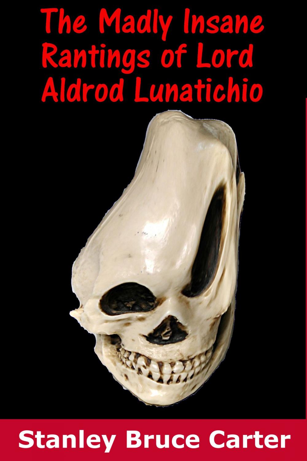 Big bigCover of The Madly Insane Rantings Of Lord Aldrod Lunatichio