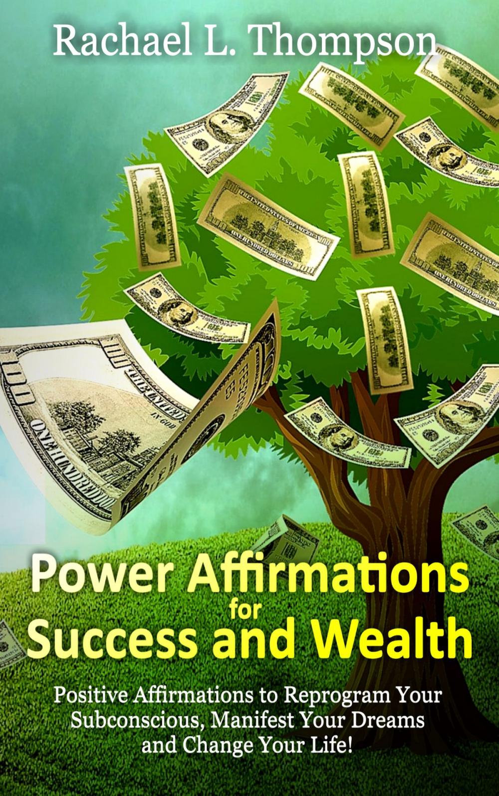 Big bigCover of Power Affirmations for Wealth and Success (Positive Affirmations to Reprogram Your Subconscious, Manifest Your Dreams and Change Your Life!)