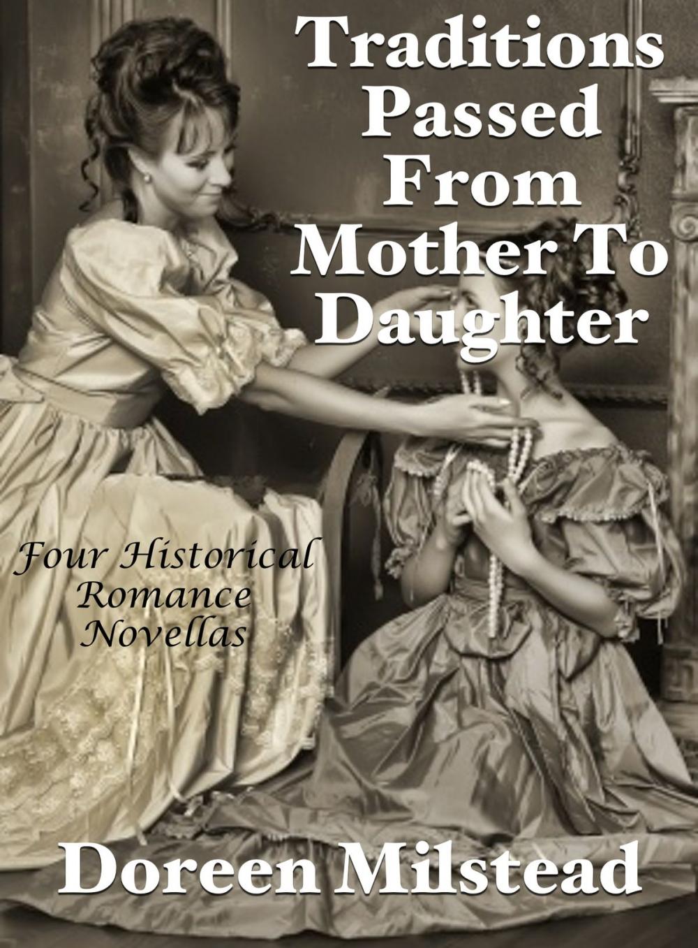 Big bigCover of Traditions Passed From Mother To Daughter: Four Historical Romance Novellas