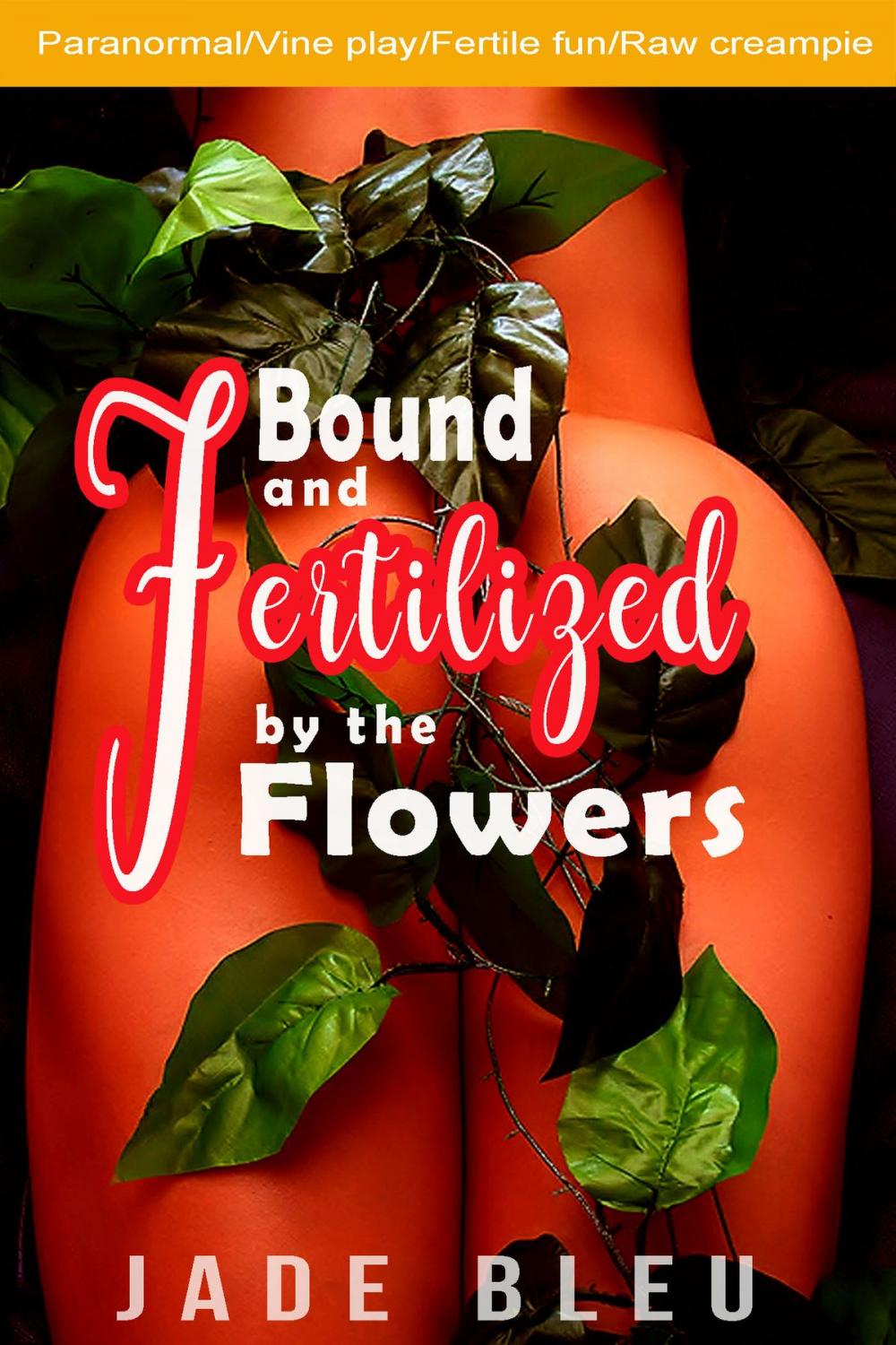 Big bigCover of Bound and Fertilized by the Flowers