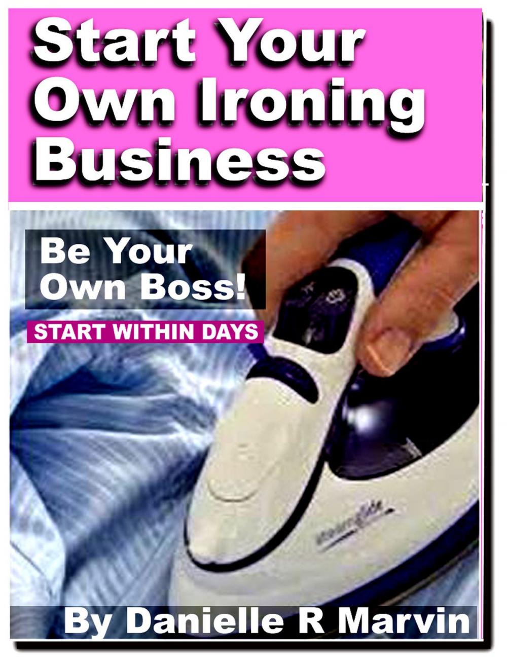 Big bigCover of Start Your Own Ironing Business